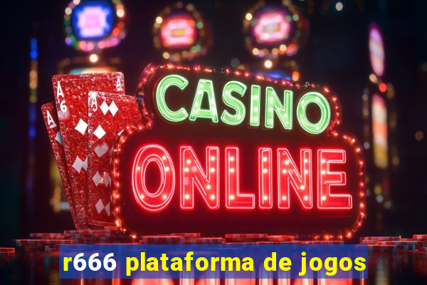 r666 plataforma de jogos